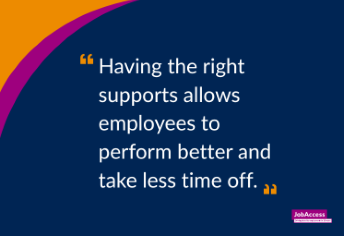 Quote title reads, ‘Having the right supports allows employees to perform better and take less time off.’